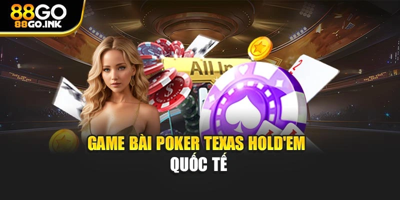 Game bài poker Texas Hold'em quốc tế