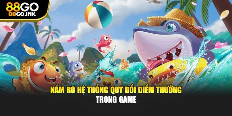 Nắm rõ hệ thống quy đổi điểm thưởng trong game