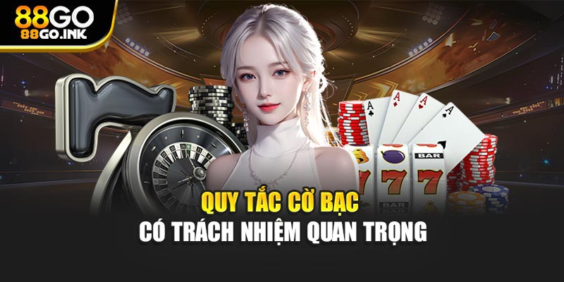 Quy tắc cờ bạc có trách nhiệm quan trọng