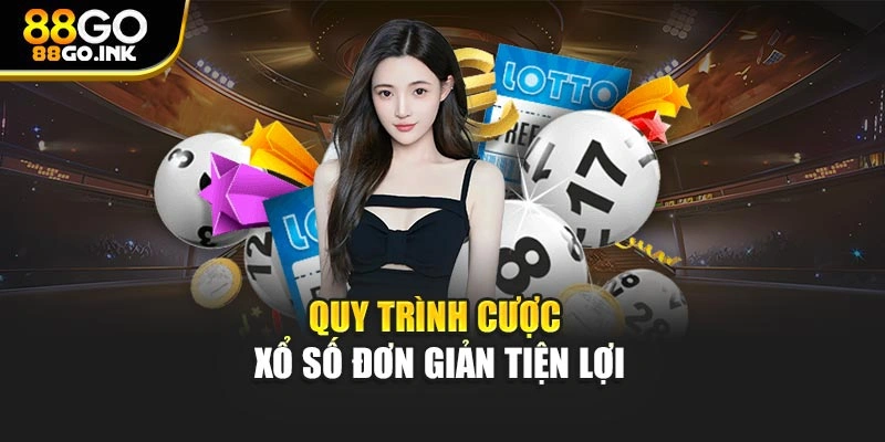 Quy trình cược xổ số đơn giản tiện lợi